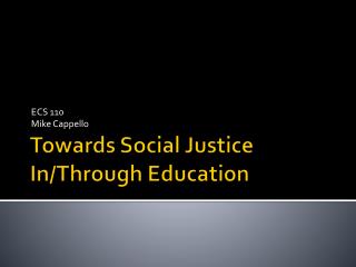 Towards Social Justice In/Through Education
