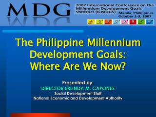 The Philippine Millennium Development Goals: Where Are We Now?