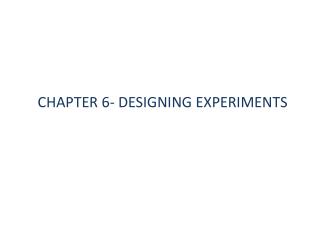 CHAPTER 6- DESIGNING EXPERIMENTS