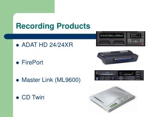 Recording Products