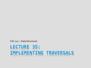 Lecture 35: Implementing Traversals