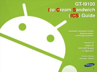 GT-I9100 I ce C ream S andwich ( ICS ) Guide
