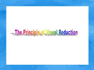 The Principle of Vowel Reduction