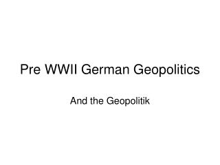 Pre WWII German Geopolitics