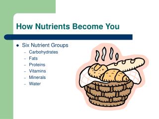 How Nutrients Become You