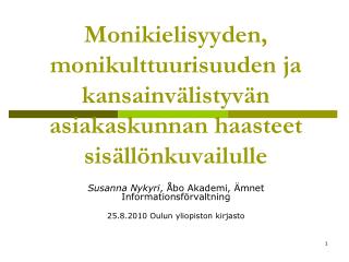 Susanna Nykyri , Åbo Akademi, Ämnet Informationsförvaltning 25.8.2010 Oulun yliopiston kirjasto