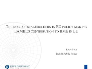 The role of stakeholders in EU policy making EAMBES contribution to BME in EU