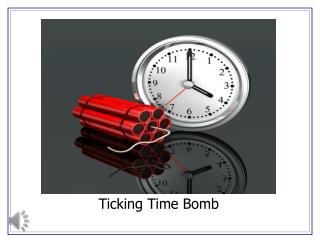 Ticking Time Bomb