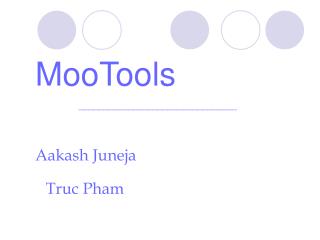 MooTools ________________________________ Aakash Juneja Truc Pham