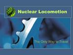 Nuclear Locomotion
