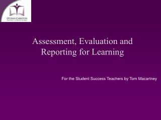 Assessment, Evaluation and Reporting for Learning