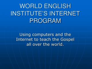 WORLD ENGLISH INSTITUTE’S INTERNET PROGRAM