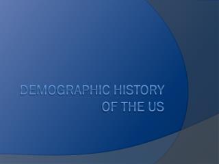 Demographic History of the US