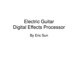 Electric Guitar Digital Effects Processor