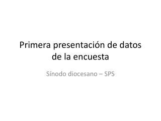 Primera presentación de datos de la encuesta