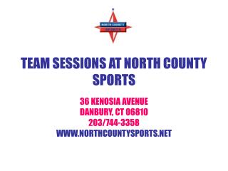 TEAM SESSIONS AT NORTH COUNTY SPORTS