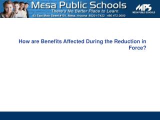 How are Benefits Affected During the Reduction in Force?