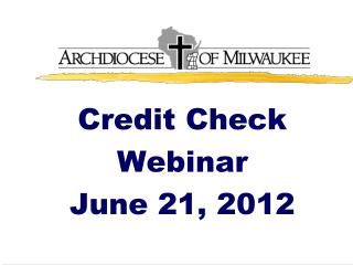 Credit Check Webinar June 21, 2012