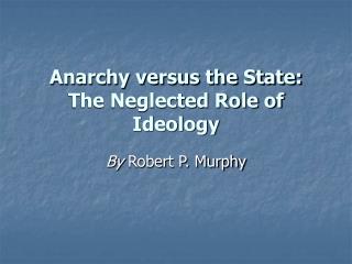 Anarchy versus the State: The Neglected Role of Ideology