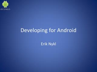 Developing for Android