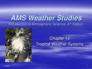 AMS Weather Studies Introduction to Atmospheric Science, 4 th Edition