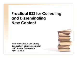 Practical RSS for Collecting and Disseminating New Content