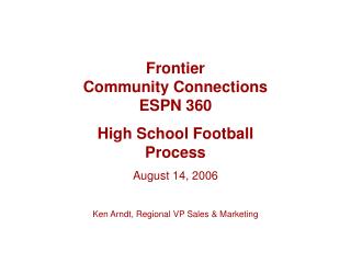 Frontier Community Connections ESPN 360 High School Football Process August 14, 2006