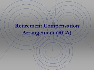 Retirement Compensation Arrangement (RCA)