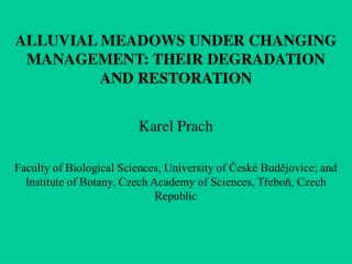 ALLUVIAL MEADOWS UNDER CHANGING MANAGEMENT: THEIR DEGRADATION AND RESTORATION