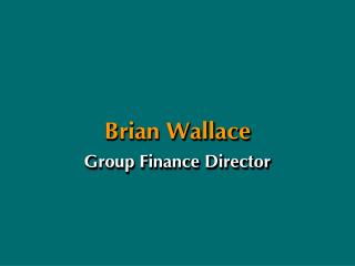 Brian Wallace Group Finance Director