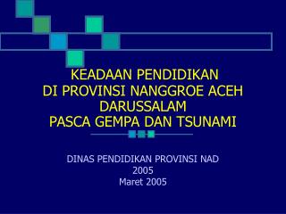 KEADAAN PENDIDIKAN DI PROVINSI NANGGROE ACEH DARUSSALAM PASCA GEMPA DAN TSUNAMI