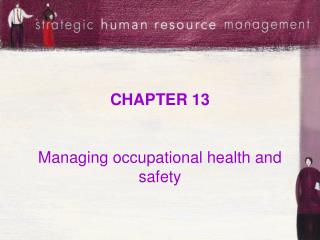 CHAPTER 13 Managing occupational health and safety