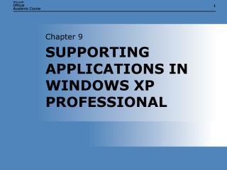SUPPORTING APPLICATIONS IN WINDOWS XP PROFESSIONAL