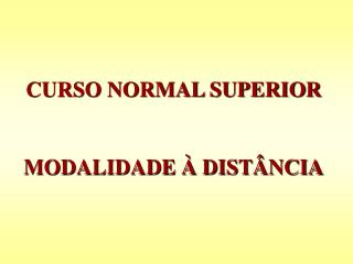 CURSO NORMAL SUPERIOR MODALIDADE À DISTÂNCIA