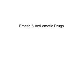 Emetic &amp; Anti emetic Drugs