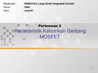 Pertemuan 2 Karakteristik Kelistrikan Gerbang MOSFET