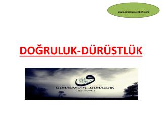 DOĞRULUK-DÜRÜSTLÜK