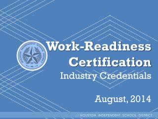 Work-Readiness Certification Industry Credentials August, 2014