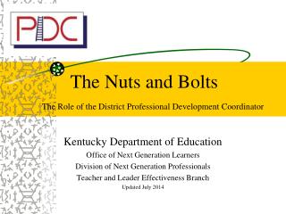 The Nuts and Bolts The Role of the District Professional Development Coordinator