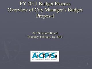 FY 2011 Budget Process Overview of City Manager’s Budget Proposal