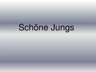 Schöne Jungs