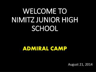 WELCOME TO NIMITZ JUNIOR HIGH SCHOOL ADMIRAL CAMP