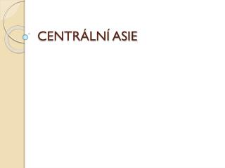 CENTRÁLNÍ ASIE