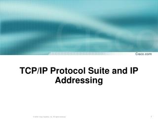 TCP/IP Protocol Suite and IP Addressing