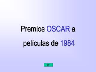 Premios OSCAR a películas de 1984