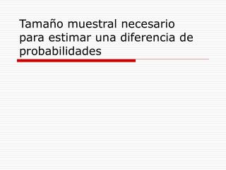 Tamaño muestral necesario para estimar una diferencia de probabilidades