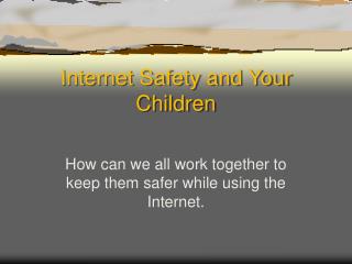 Internet Safety and Your Children