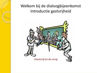 Welkom bij de dialoogbijeenkomst Introductie gastvrijheid