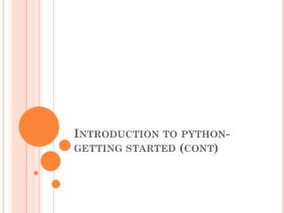 Introduction to python-getting started (cont)