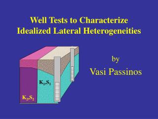 Well Tests to Characterize Idealized Lateral Heterogeneities